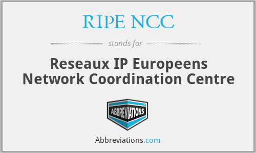 RIPE NCC - Reseaux IP Europeens Network Coordination Centre